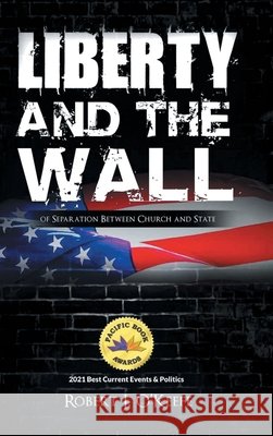 Liberty and the Wall of Separation Between Church and State O'Keefe, Robert 9798891946118 Primix Publishing