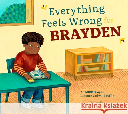 Everything Feels Wrong for Brayden: An ADHD Story Miller, Connie Colwell, Garcia, Helena Perez 9798892008747