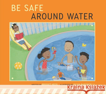Be Safe Around Water Heos, Bridget, Baroncelli, Silvia 9798892008815 Amicus Learning