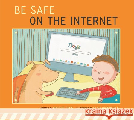 Be Safe on the Internet Heos, Bridget, Baroncelli, Silvia 9798892008822 Amicus Learning
