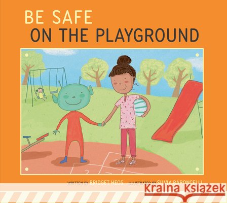 Be Safe on the Playground Heos, Bridget, Baroncelli, Silvia 9798892008839 Amicus Learning