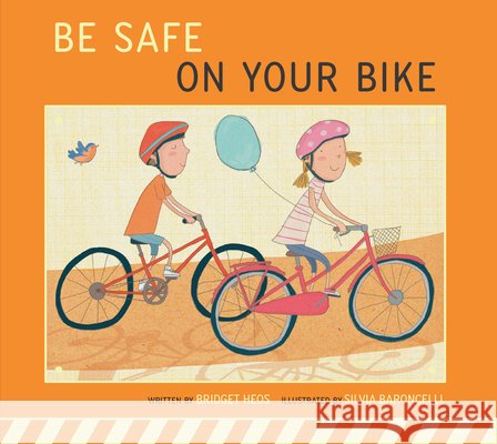 Be Safe on Your Bike Heos, Bridget, Baroncelli, Silvia 9798892008846 Amicus Learning
