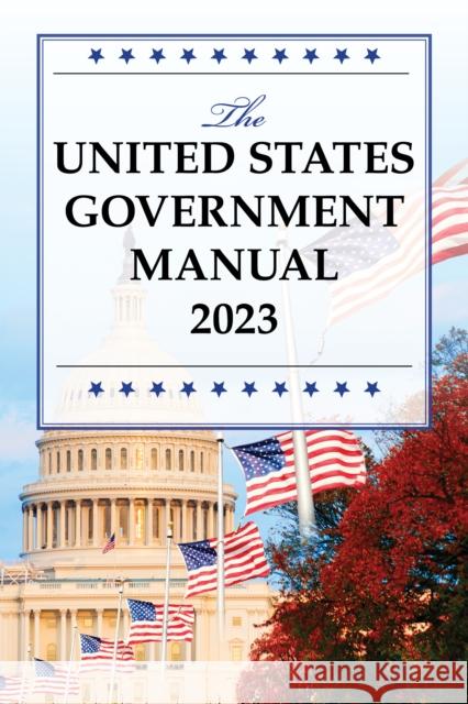 The United States Government Manual 2023  9798892050296 Rowman & Littlefield
