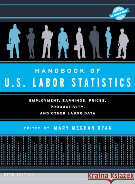 Handbook of U.S. Labor Statistics 2024: Employment, Earnings, Prices, Productivity, and Other Labor Data  9798892050340 Rowman & Littlefield