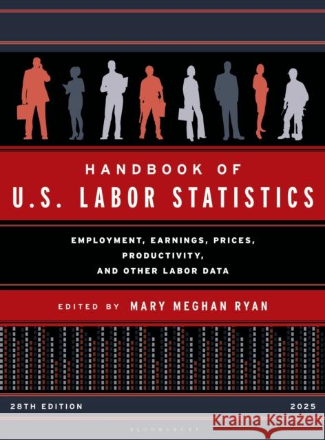 Handbook of U.S. Labor Statistics 2025  9798892050661 Bloomsbury Academic