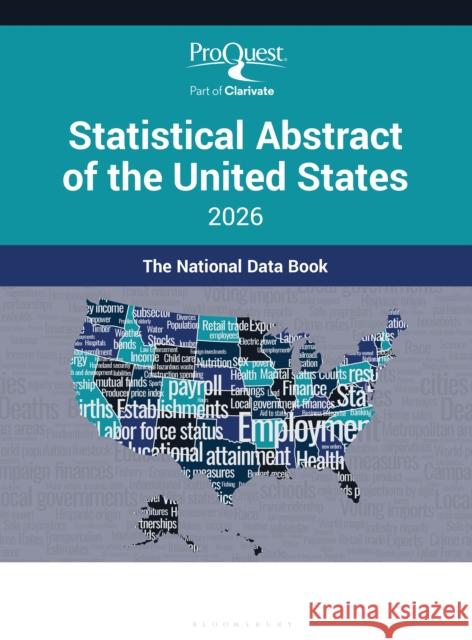 ProQuest Statistical Abstract of the United States 2026 ProQuest 9798892050814 Bloomsbury Publishing PLC
