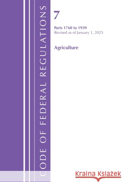Code of Federal Regulations, Title 07 Agriculture 1760-1939, Revised as of January 1, 2024 Office of the Federal Register (U.S.) 9798892057615 Bernan Press