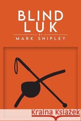 Blind Luk Mark Shipley 9798892160254