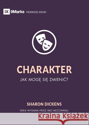 Character / CHARAKTER: How Do I Change? / JAK MOGĘ SIĘ ZMIENIĆ? Dickens, Sharon 9798892181747 9marks