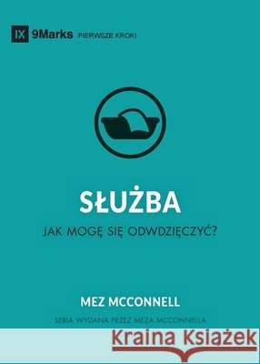 Service / SLUŻBA: How Do I Give Back? / JAK MOGĘ SIĘ ODWDZIĘCZYĆ? McConnell, Mez 9798892181983 9marks
