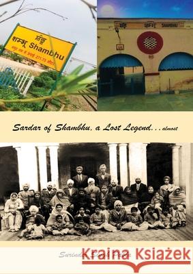 Sardar of Shambhu, a Lost Legend...almost Surinder Singh Pabla 9798892221689