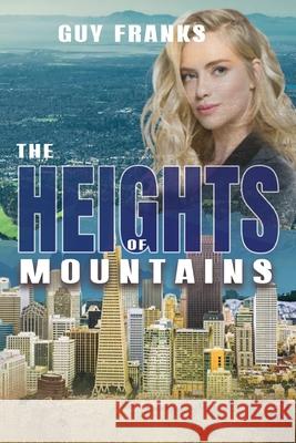 The Heights of Mountains Guy Franks 9798892280853