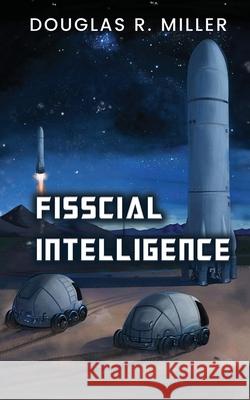 Fisscial Intelligence Douglas R Miller 9798892282079