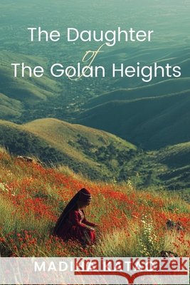 The Daughter of The Golan Heights Katao, Madiha 9798892287418