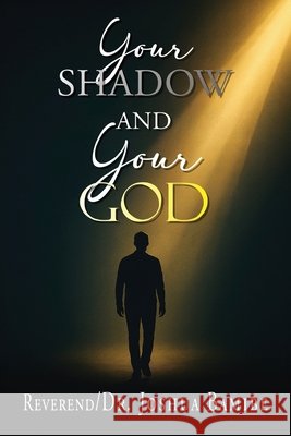 Your Shadow and Your God Bamibe, Joshua 9798892288569 REV Dr Joshua Bamibe