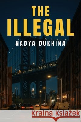 The Illegal Dukhina, Nadya 9798892289269