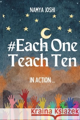 #EachOneTeachTen - In Action Namya Joshi, Sarah Laliberte 9798892382854