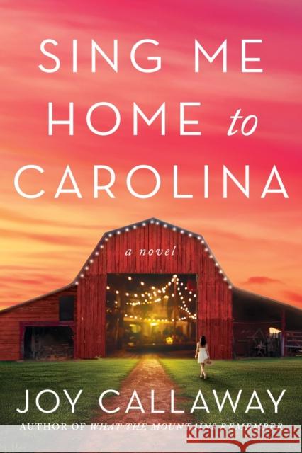 Sing Me Home to Carolina: A Novel Joy Callaway 9798892421119 Crooked Lane Books