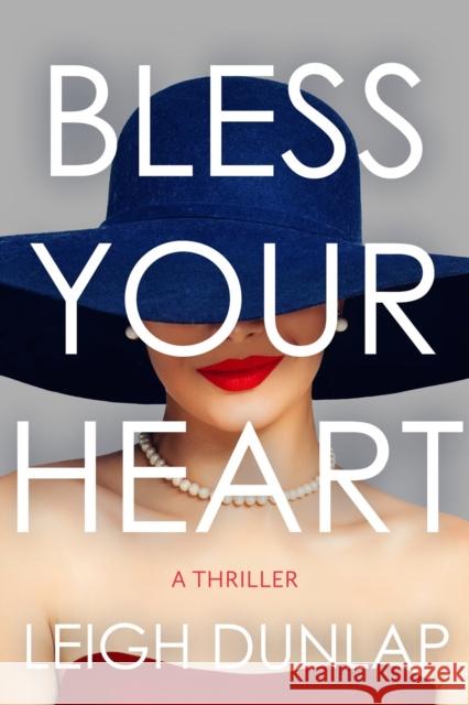 Bless Your Heart: A Novel Leigh Dunlap 9798892421638 Crooked Lane Books
