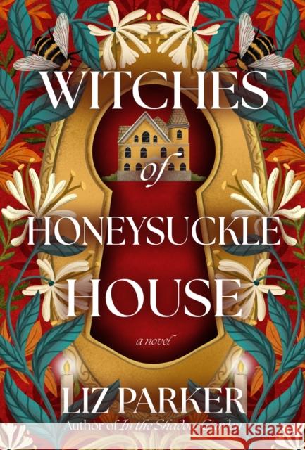 Witches of Honeysuckle House: A Novel Liz Parker 9798892421997 Crooked Lane Books