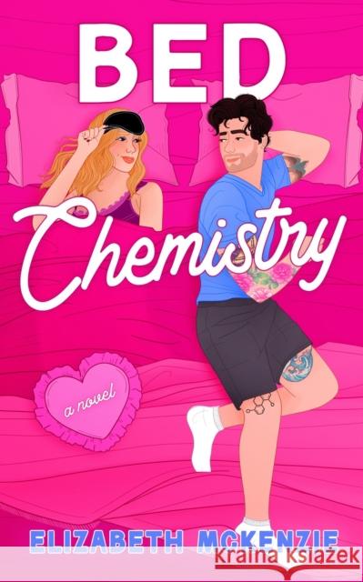 Bed Chemistry: A Novel Mckenzie, Elizabeth 9798892423779 Crooked Lane Books