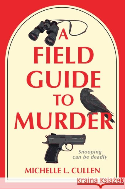 A Field Guide to Murder: A Novel Michelle L. Cullen 9798892424622 Crooked Lane Books