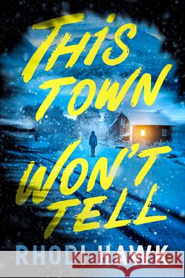 This Town Won't Tell: A Novel Rhodi Hawk 9798892425063 Crooked Lane Books