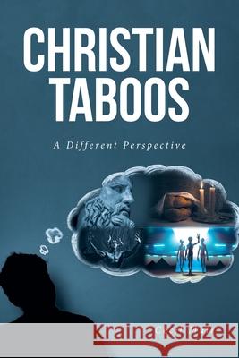 Christian Taboos: A Different Perspective Cecil Muir 9798892435321