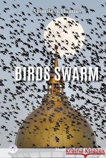 Animals vs. Humans: Birds Swarm Heather Rook Bylenga 9798892502085 Apex / Wea Int'l