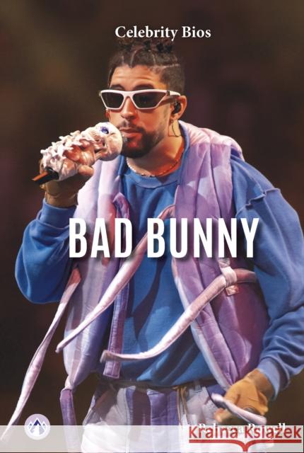 Celebrity Bios: Bad Bunny Rebecca Rowell 9798892502153 Apex / Wea Int'l