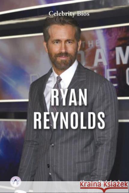 Celebrity Bios: Ryan Reynolds Sharon Dalgleish 9798892502191 Apex / Wea Int'l