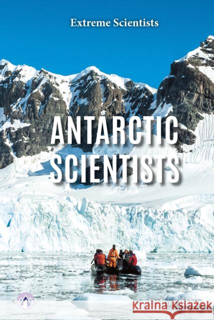 Extreme Scientists: Antarctic Scientists Dalton Rains 9798892502221 Apex / Wea Int'l