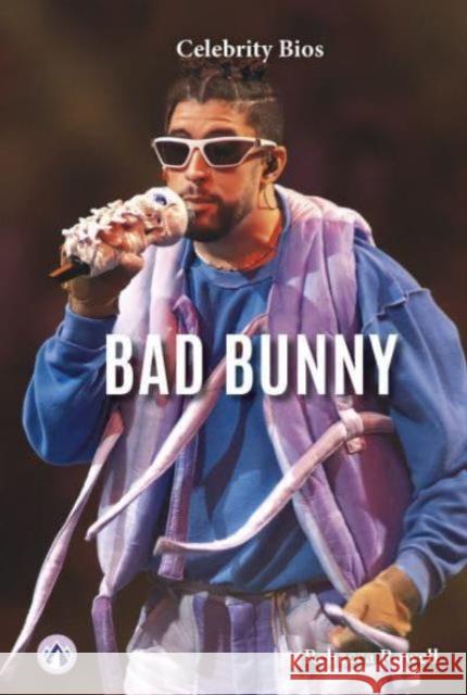 Celebrity Bios: Bad Bunny Rebecca Rowell 9798892502368 Apex / Wea Int'l
