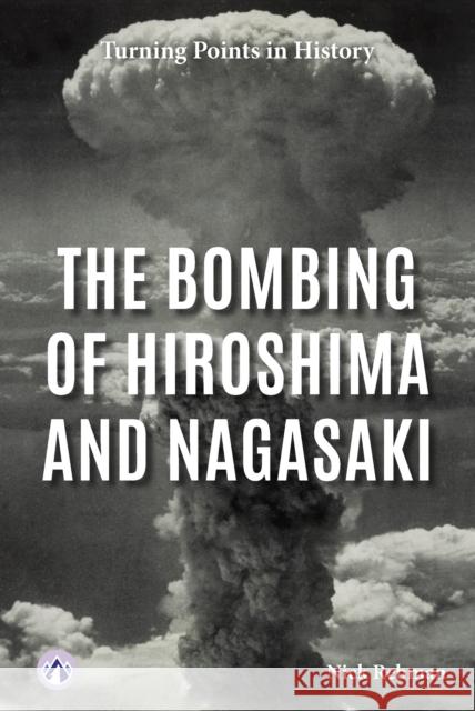 The Bombing of Hiroshima and Nagasaki Nick Rebman 9798892504614 Apex