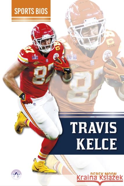 Travis Kelce Derek Moon 9798892507769 North Star Editions