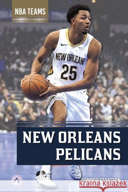 New Orleans Pelicans Connor Stratton 9798892509114 North Star Editions