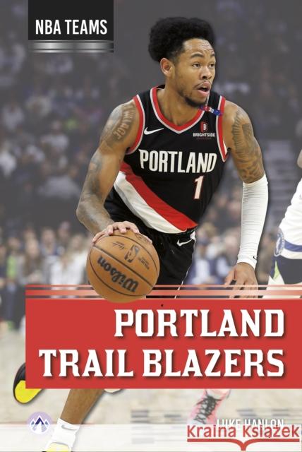 Portland Trail Blazers Luke Hanlon 9798892509176 North Star Editions