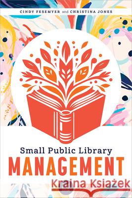 Small Public Library Management Cindy Fesemyer, Christina Jones 9798892552684 