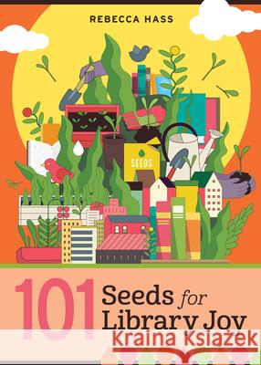 101 Seeds for Library Joy Rebecca Hass 9798892555876