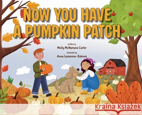 Now You Have a Pumpkin Patch Carter, Molly McNamara, Lazareva-Zubova, Anna 9798892662185