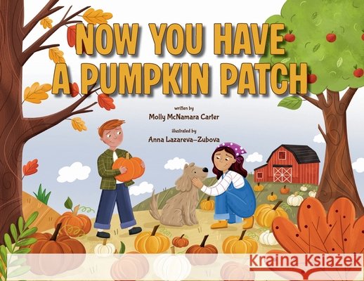 Now You Have a Pumpkin Patch Carter, Molly McNamara, Lazareva-Zubova, Anna 9798892662208