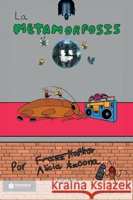 La metamorfosis Alicia Azcona Ayuso, Wilmer Martínez 9798892671255