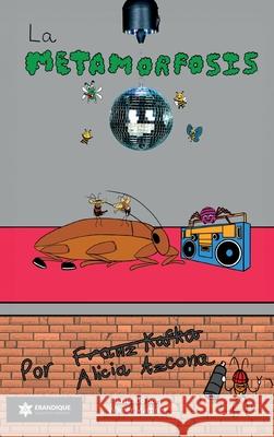 La metamorfosis Alicia Azcona Ayuso, Wilmer Martínez 9798892671262