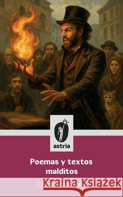 Poemas y textos malditos Baudelaire, Charles 9798892673921 Astria Ediciones
