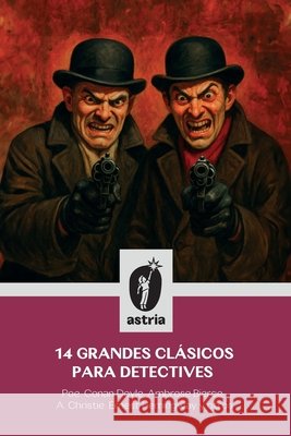 14 grandes clásicos para detectives Poe, Edgar Allan, Doyle, Arthur Conan, Christie, Agatha 9798892674430 Astria Ediciones