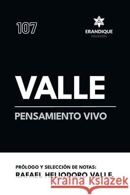 Valle, pensamiento vivo Valle, Rafael Heliodoro, del Valle, José Cecilio 9798892675420 Coleccion Erandique
