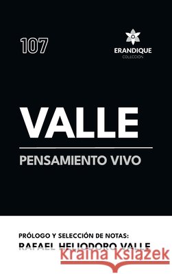 Valle, pensamiento vivo Valle, Rafael Heliodoro, del Valle, José Cecilio 9798892675437 Coleccion Erandique