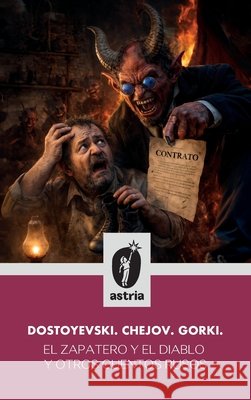 El zapatero y el diablo y otros cuentos rusos Dostoievski, Fiódor, Chéjov, Antón, Gorki, Máxim 9798892675796 Astria Ediciones