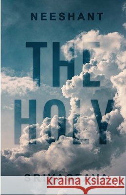 The Holy: Volume 1 Neeshant Srivastava 9798892778954