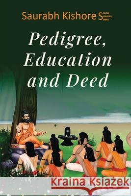 Pedigree, Education and Deed Saurabh Kishore Singh Sharma Sinha 9798892779807